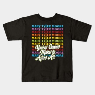 Mary Tyler Moore: You're Going to Make it After All Kids T-Shirt